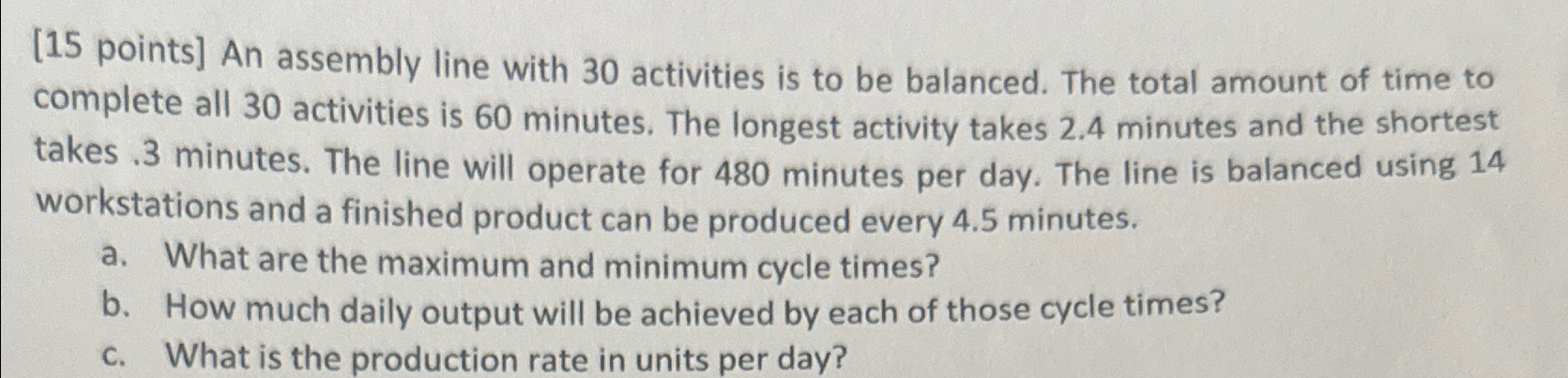  [15 points] An assembly line with 30 activities is to be