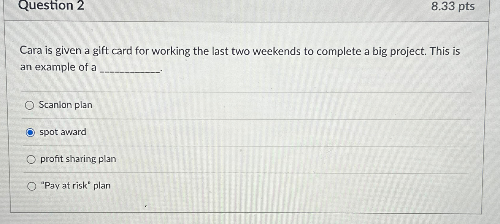  Question 2 8.33pts Cara is given a gift card for working
