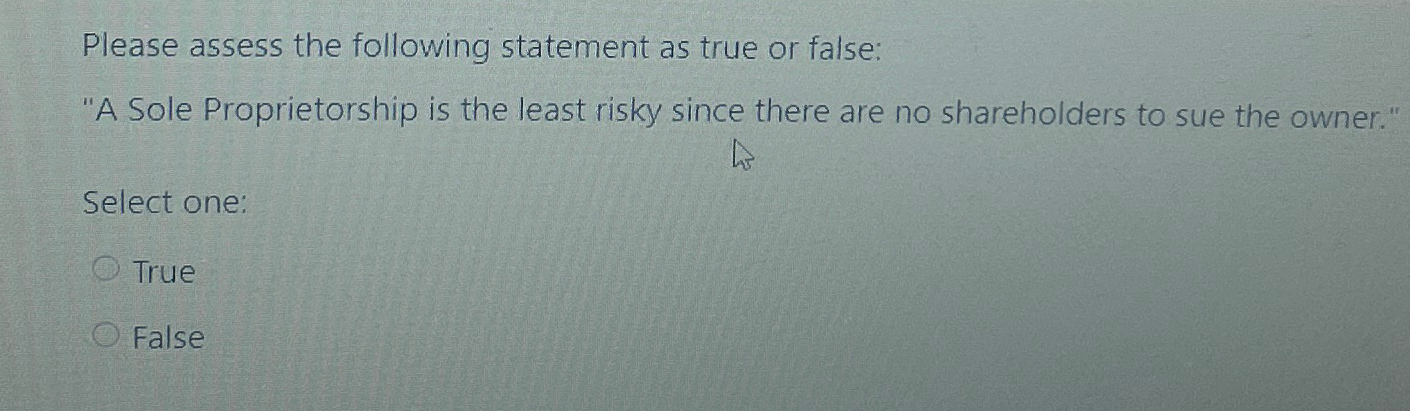  Please assess the following statement as true or false: "A Sole