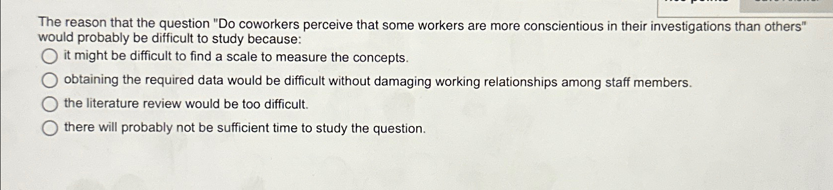  The reason that the question "Do coworkers perceive that some workers