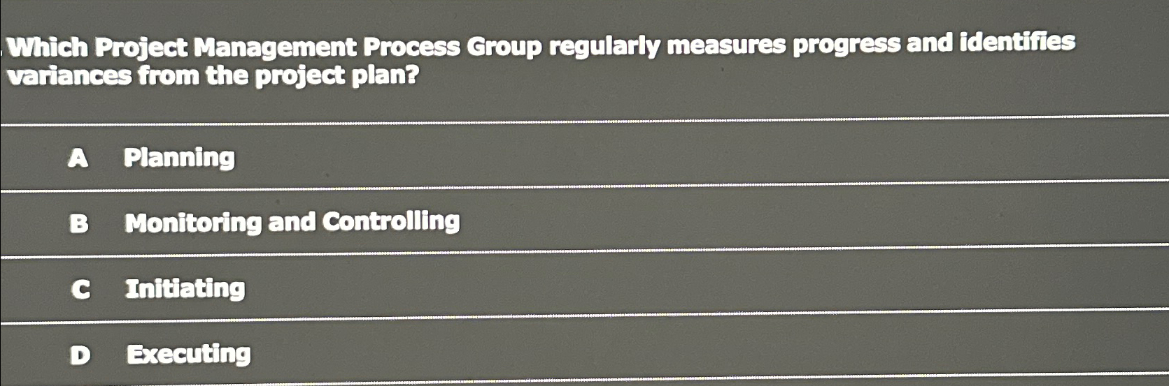  Which Project Management Process Group regularly measures progress and identifies variances