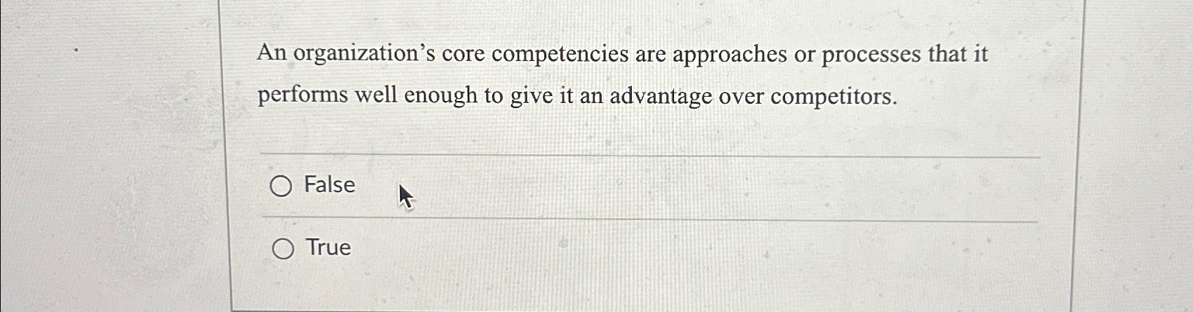 An organization's core competencies are approaches or processes that it performs