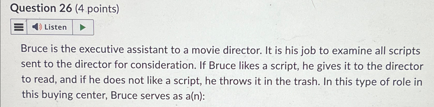  Question 26(4 points) Bruce is the executive assistant to a movie