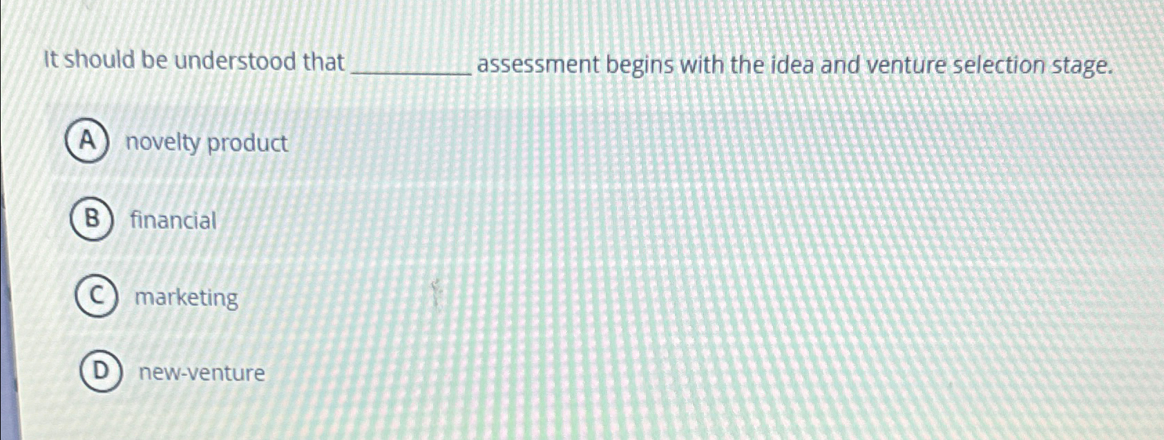  It should be understood that _____ assessment begins with the idea