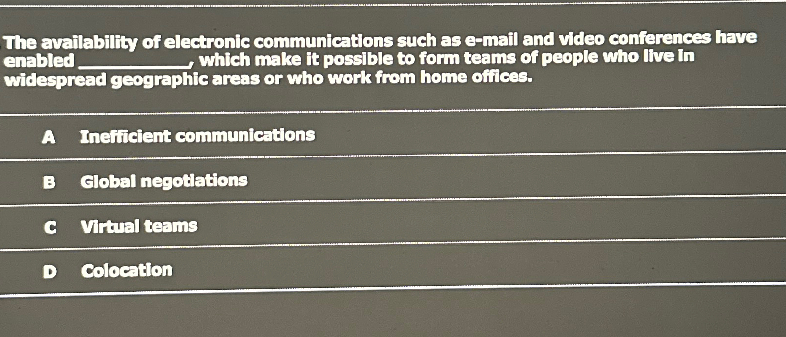  The availability of electronic communications such as e-mail and video conferences