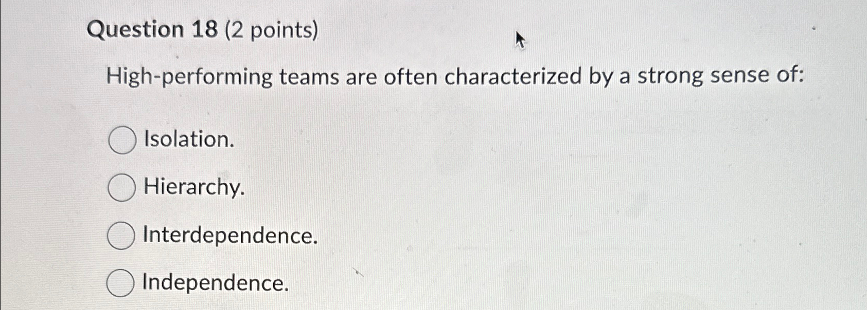  Question 18(2 points) High-performing teams are often characterized by a strong