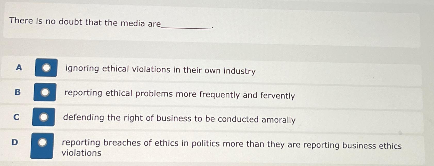  There is no doubt that the media are A || ignoring