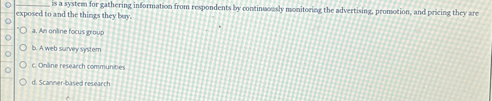  is a system for gathering information from respondents by continuously monitoring
