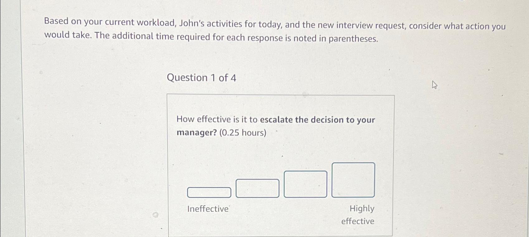  Based on your current workload, John's activities for today, and the