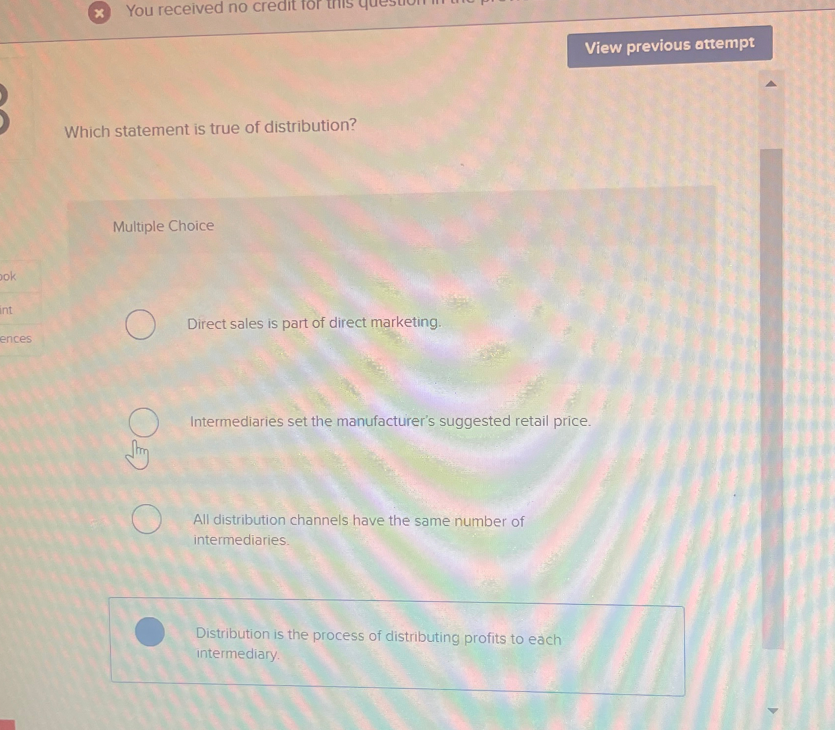  Which statement is true of distribution? Multiple Choice Direct sales is