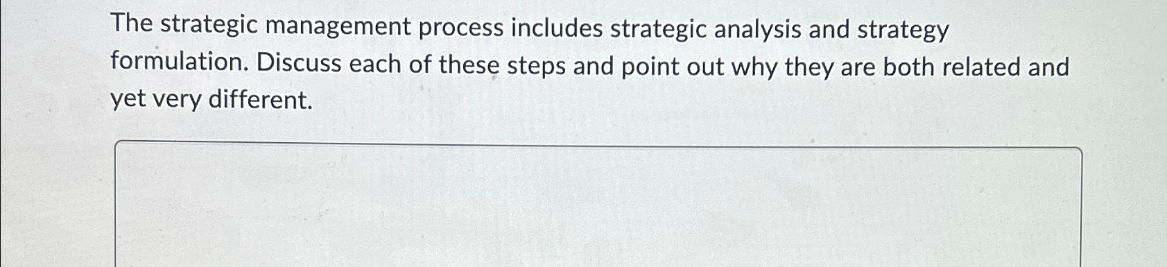  The strategic management process includes strategic analysis and strategy formulation. Discuss