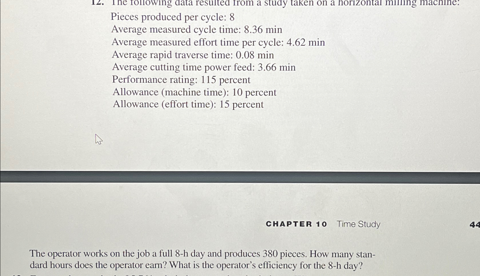  Pieces produced per cycle: 8 Average measured cycle time: 8.36min Average