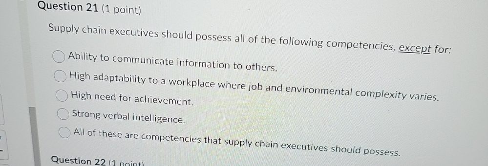  Question 21(1 point) Supply chain executives should possess all of the