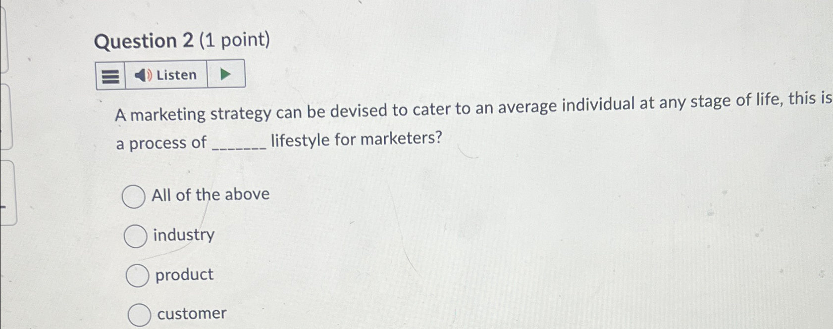  Question 2(1 point) Listen A marketing strategy can be devised to