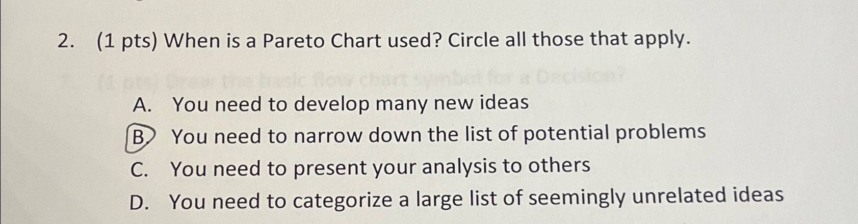  (1 pts) When is a Pareto Chart used? Circle all those