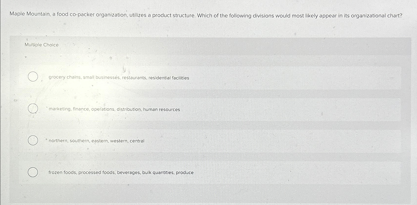  Maple Mountain, a food co-packer organization, utilizes a product structure. Which