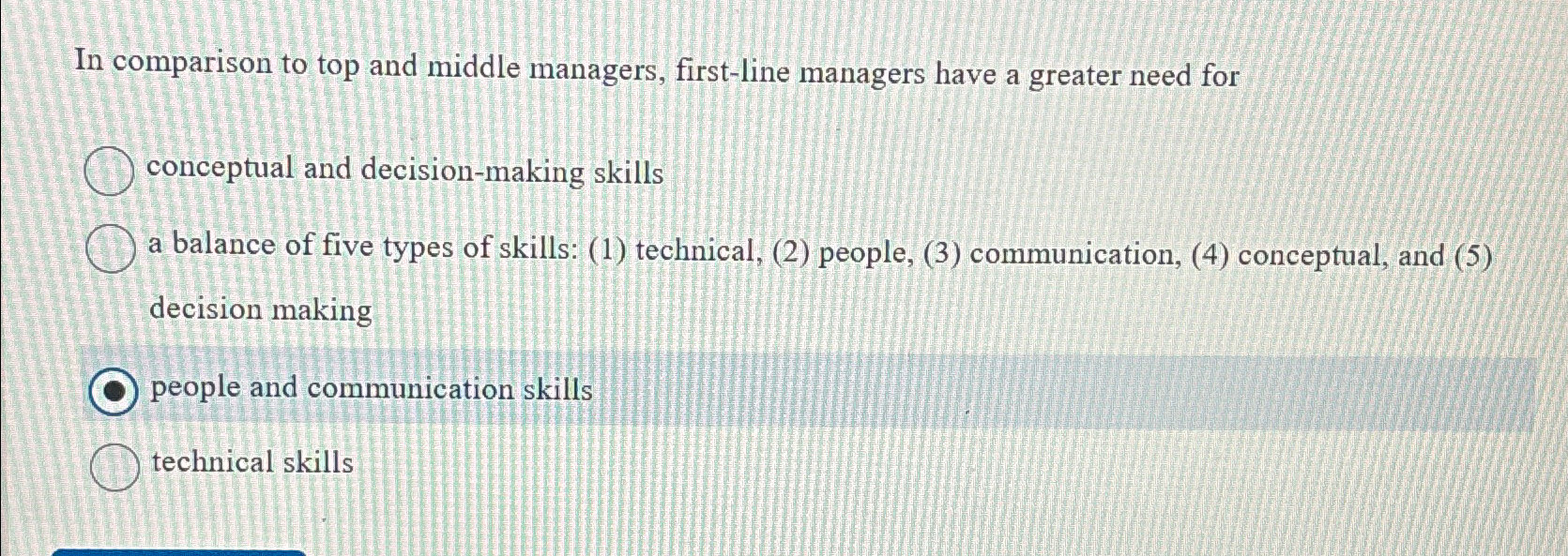  In comparison to top and middle managers, first-line managers have a
