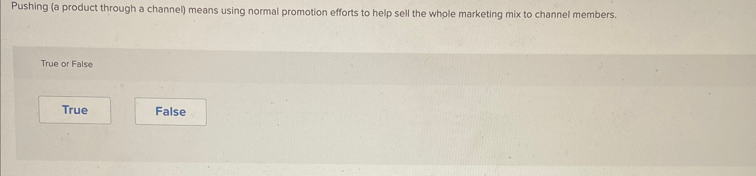 Pushing (a product through a channel) means using normal promotion efforts