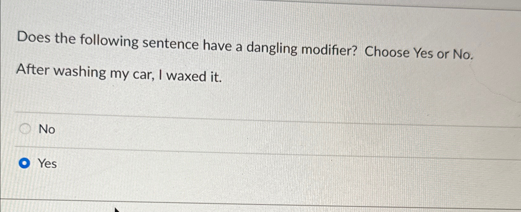  Does the following sentence have a dangling modifier? Choose Yes or