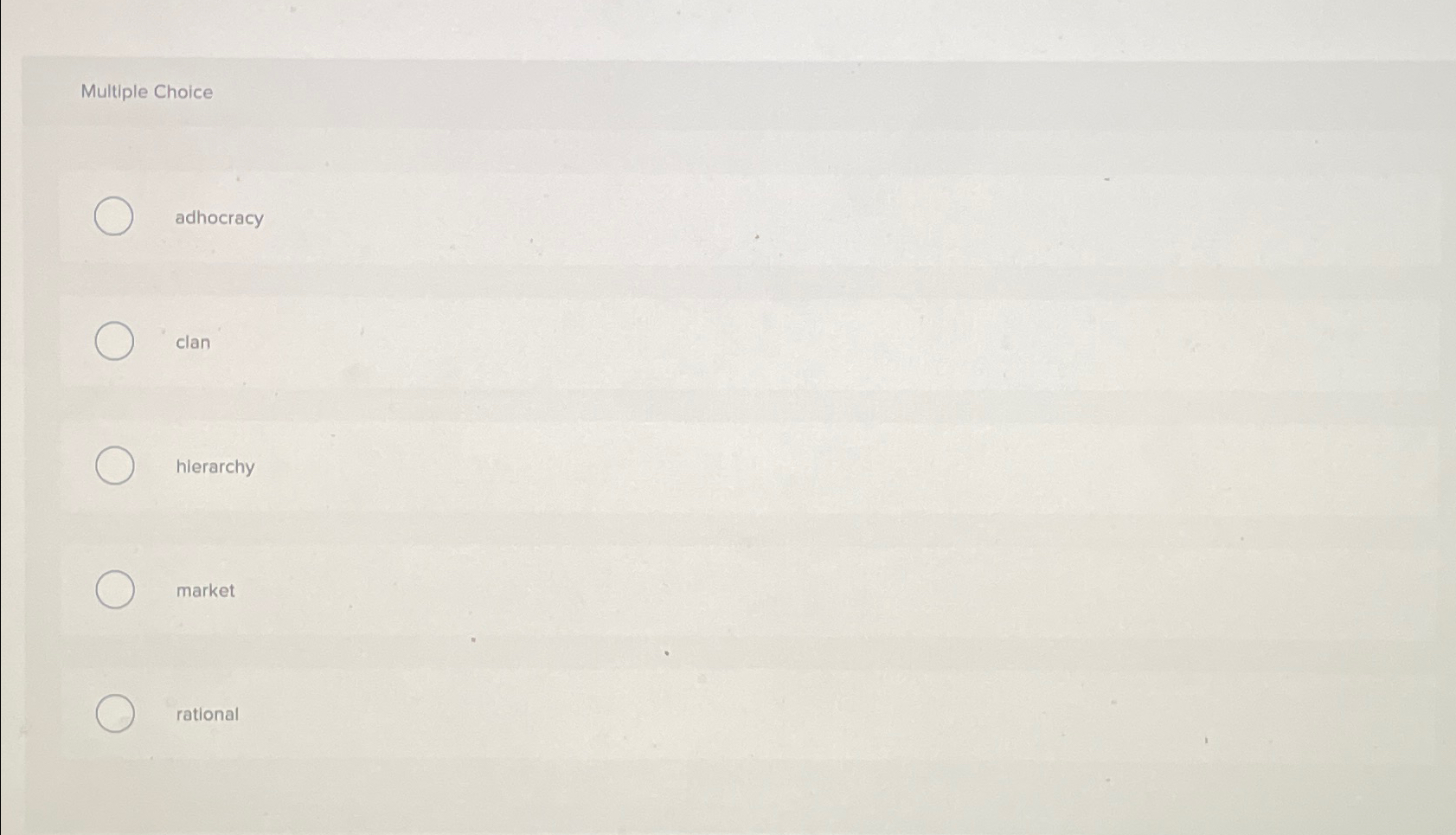  Multiple Choice adhocracy clan hierarchy market rational 