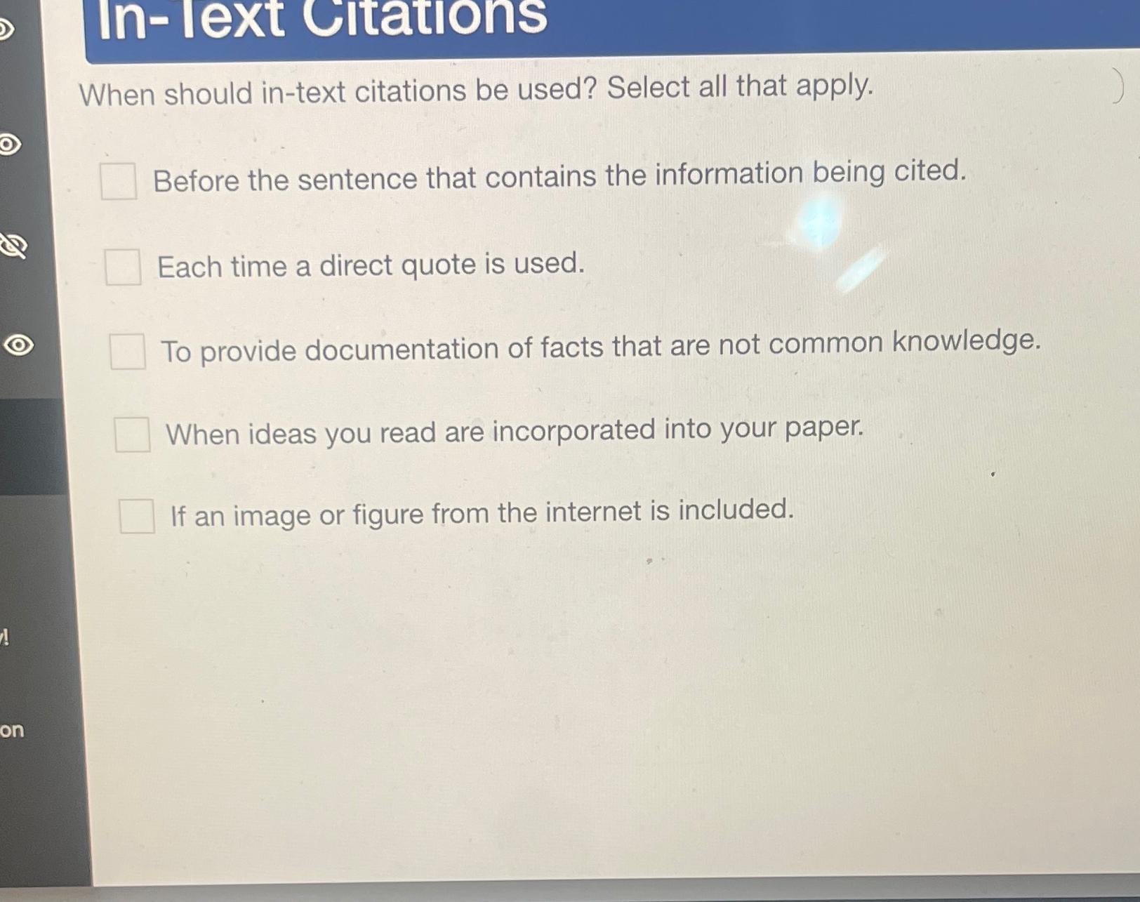  In-lext Cltations When should in-text citations be used? Select all that