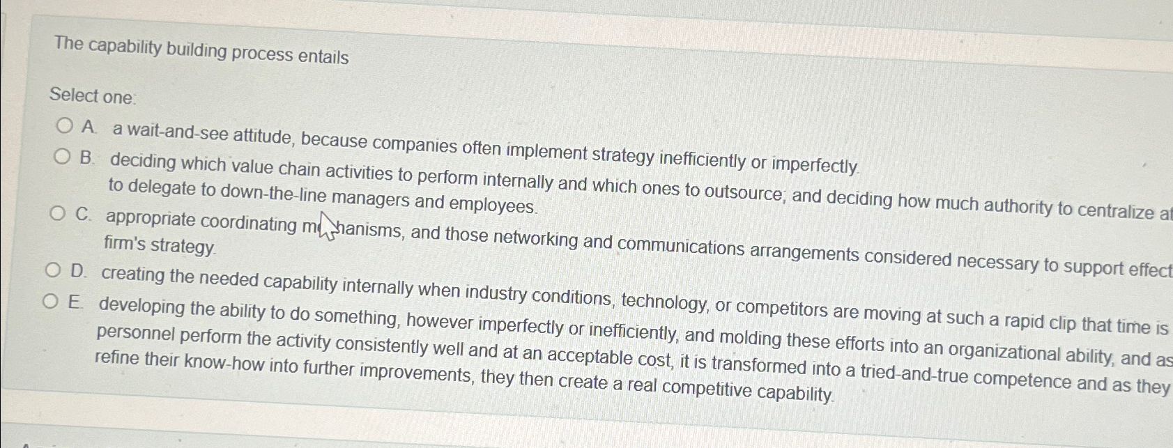  The capability building process entails Select one: A. a wait-and-see attitude,