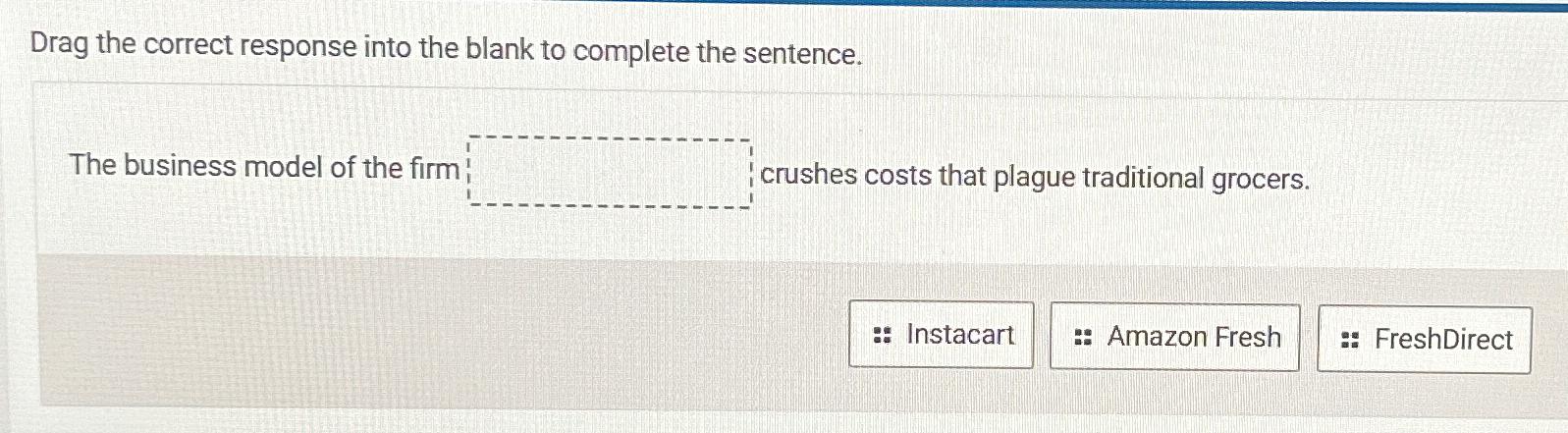  Drag the correct response into the blank to complete the sentence.