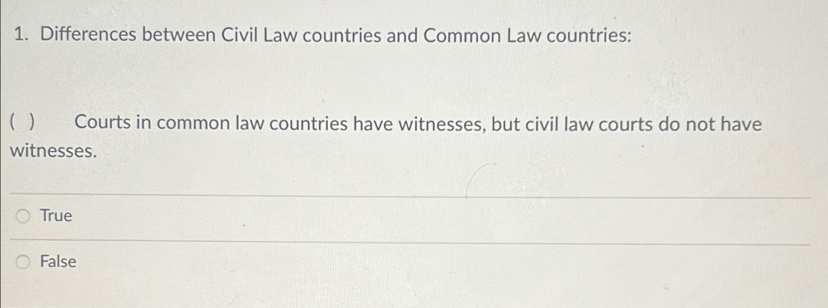 Differences between Civil Law countries and Common Law countries: () Courts
