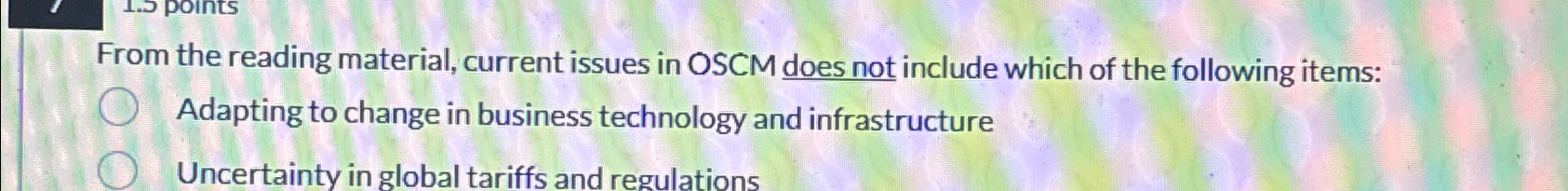  From the reading material, current issues in OSCM does not include