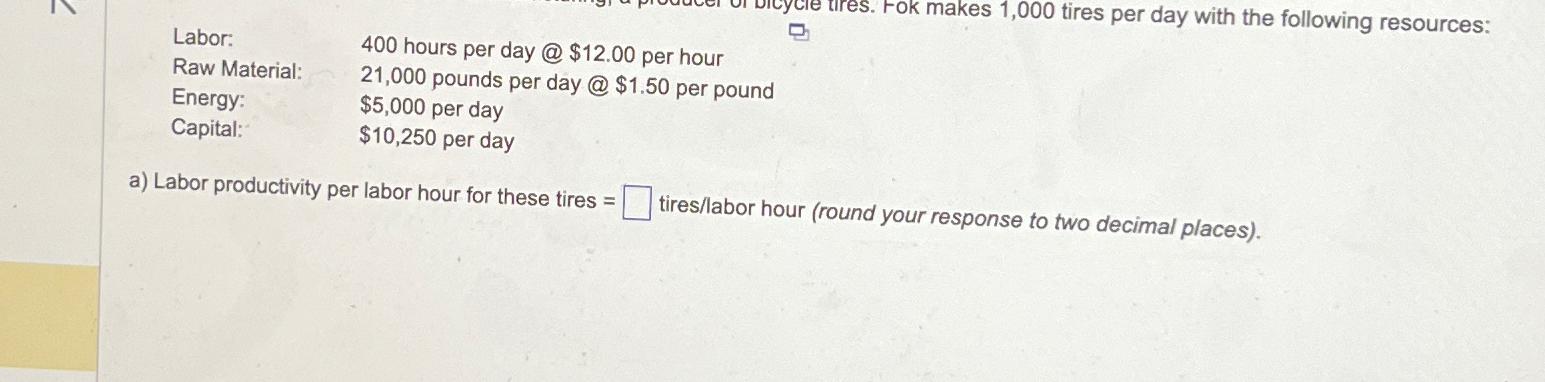  \table[[Labor:,400 hours per day @$12.00 per hour],[Raw Material:,21,000 pounds per day
