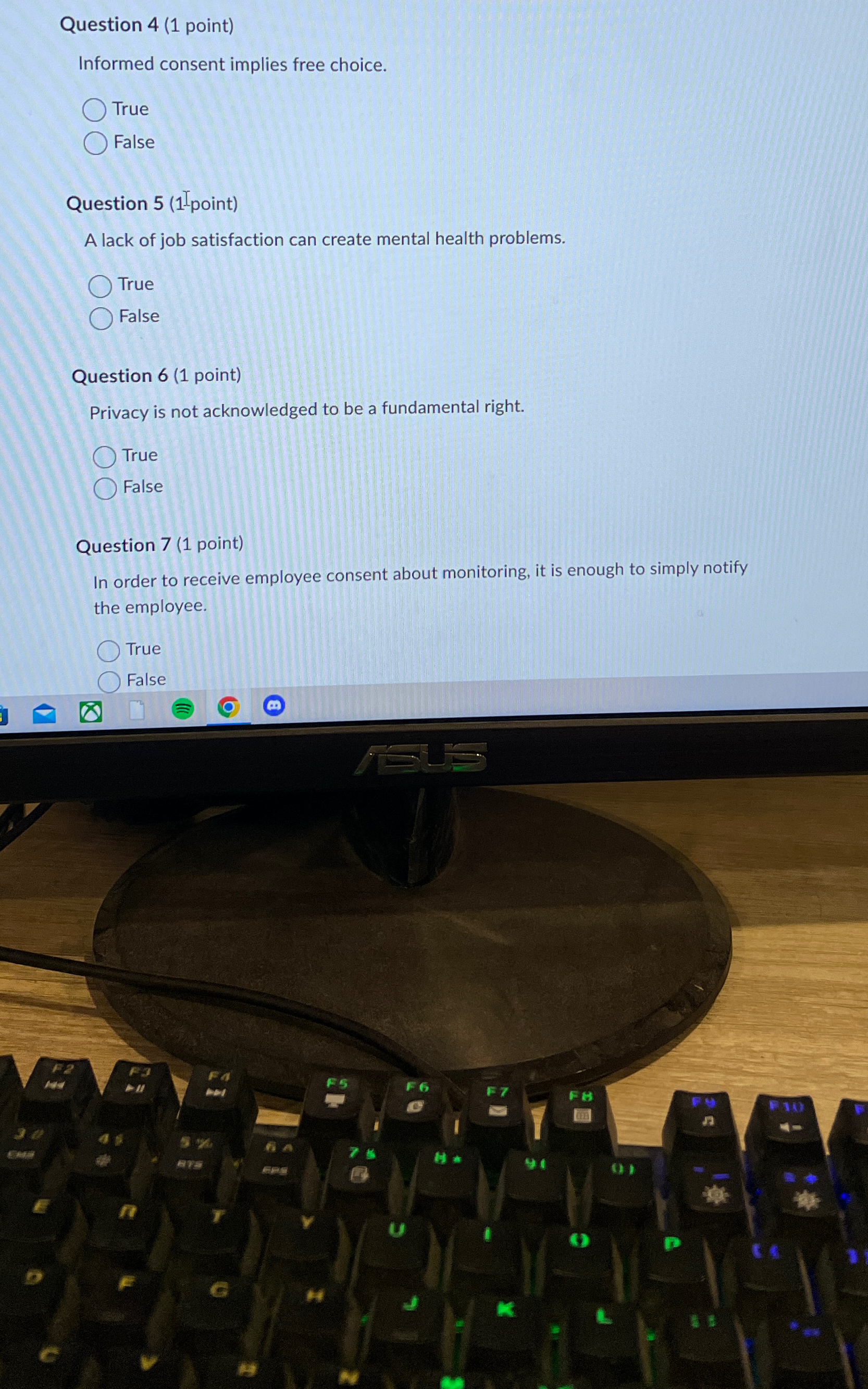  Question 4(1 point) Informed consent implies free choice. True False Question