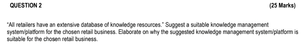  QUESTION 2 (25 Marks) "All retailers have an extensive database of
