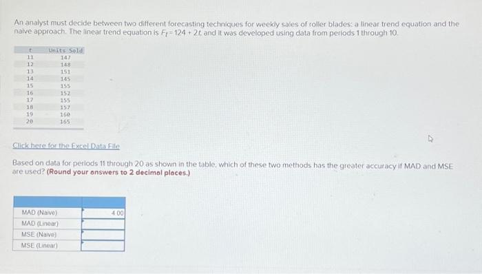  An analyst must decide between two different forecasting techniques for weekly