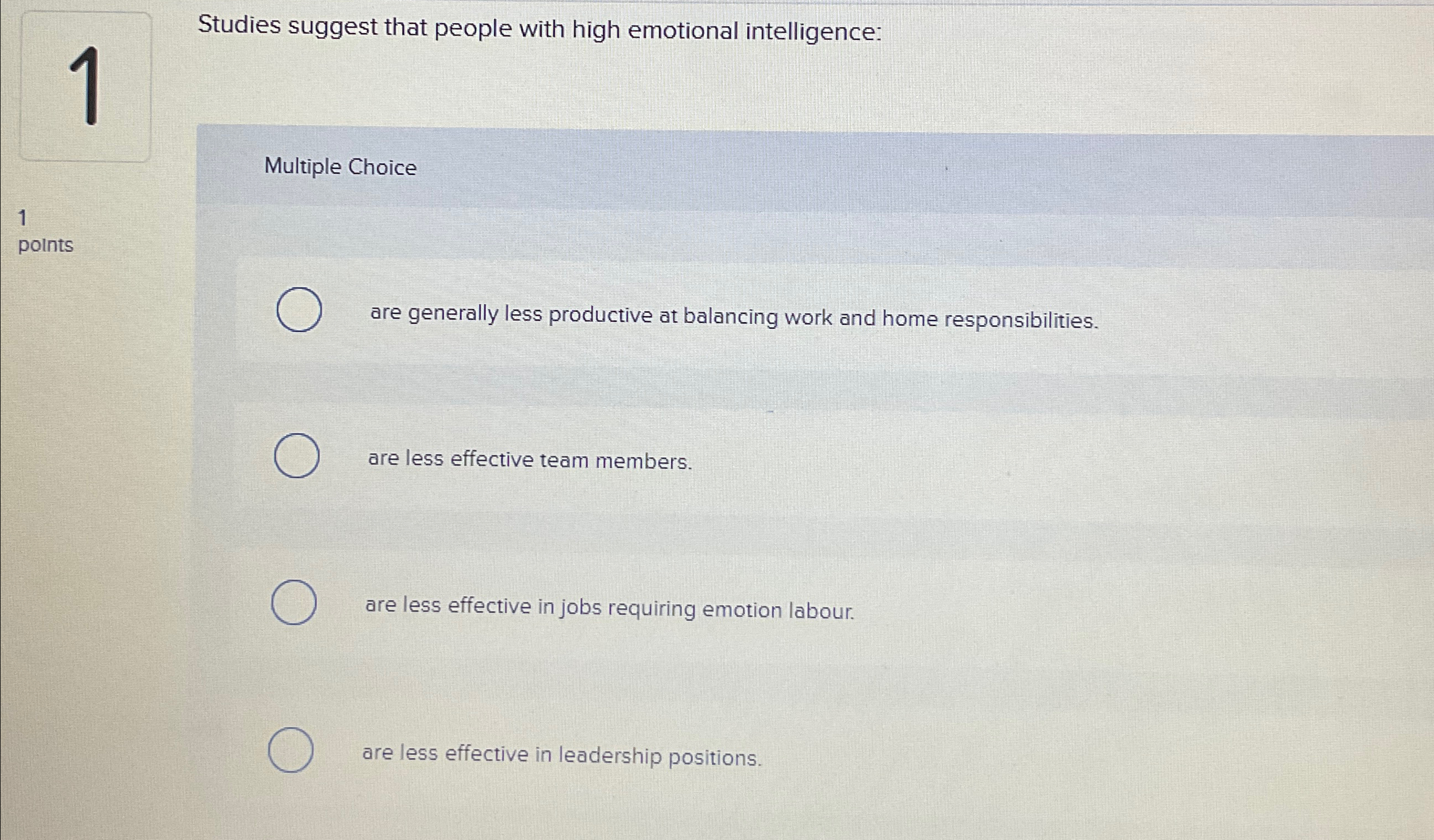  Studies suggest that people with high emotional intelligence: Multiple Choice are