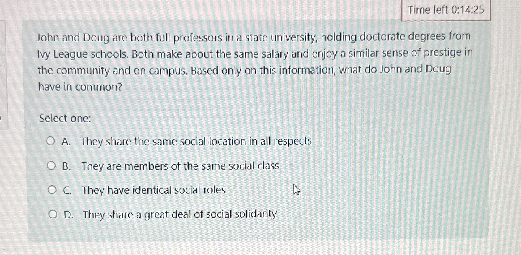  Time left 0:14:25 John and Doug are both full professors in