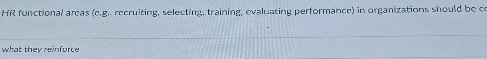  HR functional areas (e.g., recruiting, selecting, training, evaluating performance) in organizations
