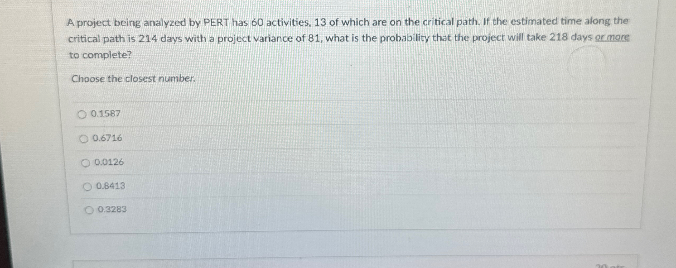  A project being analyzed by PERT has 60 activities, 13 of
