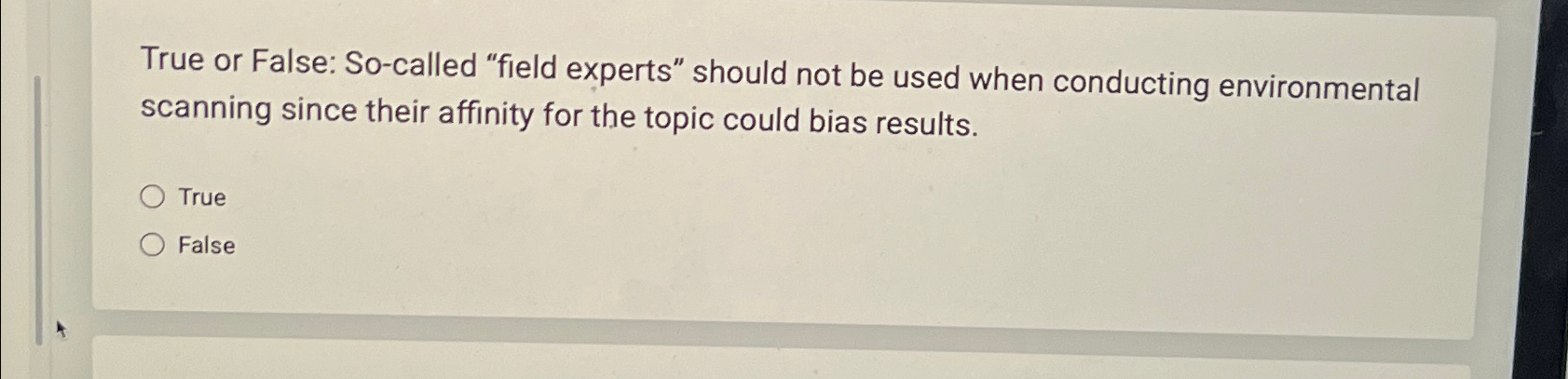 True or False: So-called "field experts" should not be used when