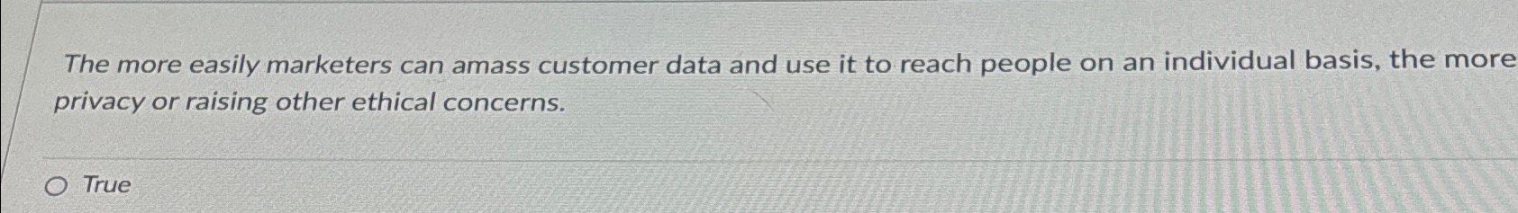  The more easily marketers can amass customer data and use it