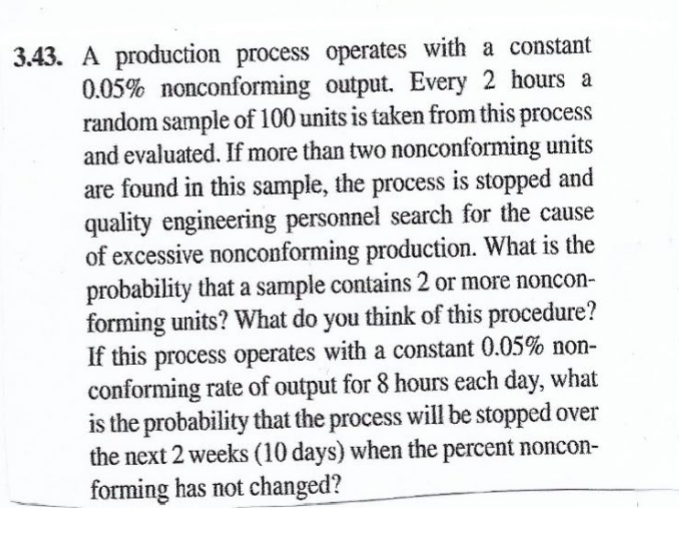  3.43. A production process operates with a constant 0.05% nonconforming output.