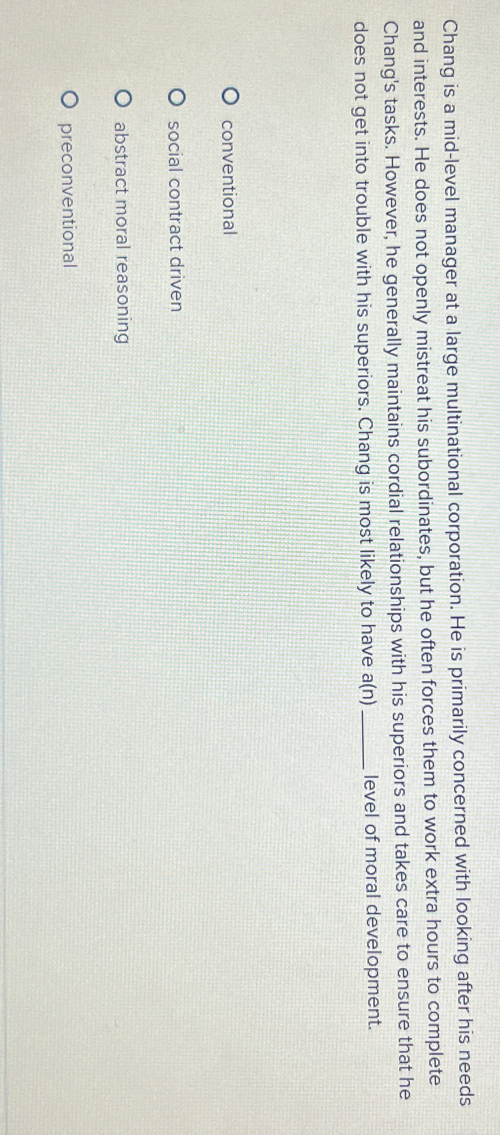  Chang is a mid-level manager at a large multinational corporation. He