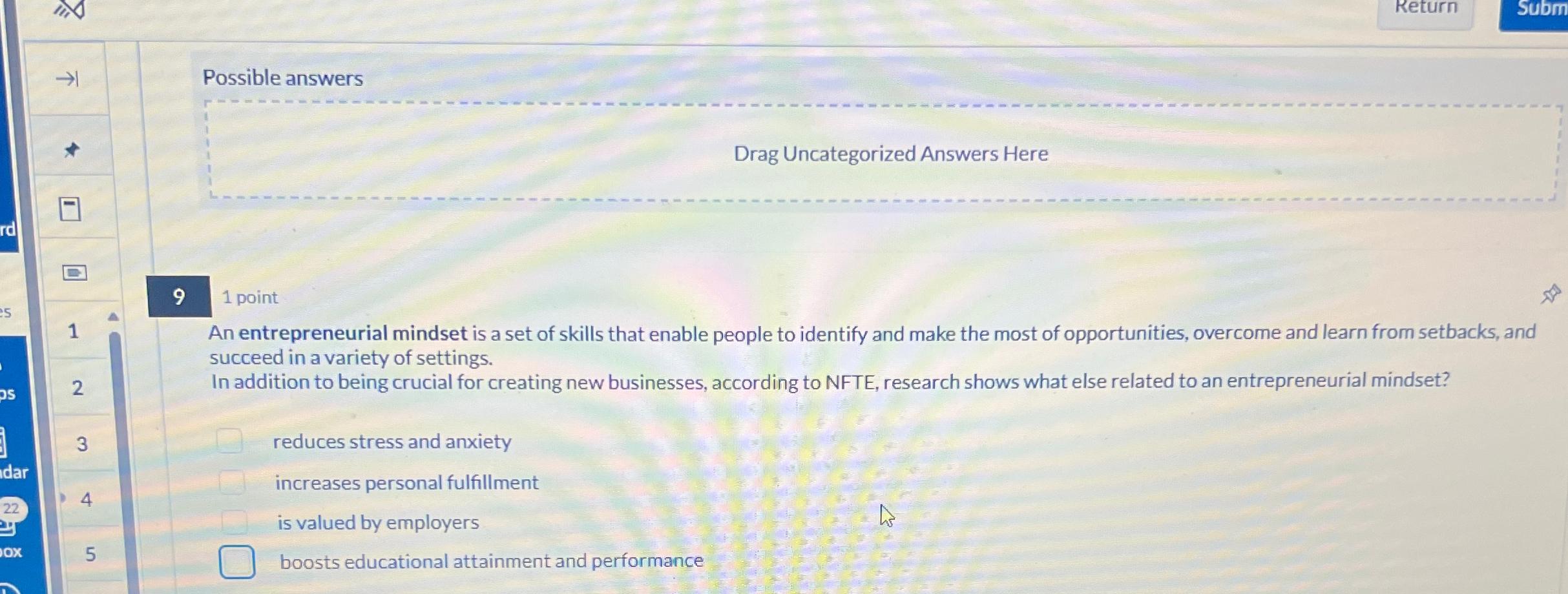  Return Subm Possible answers Drag Uncategorized Answers Here 9 1 point