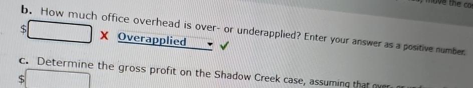  b. How much office overhead is over-or underapplied? Enter your answer