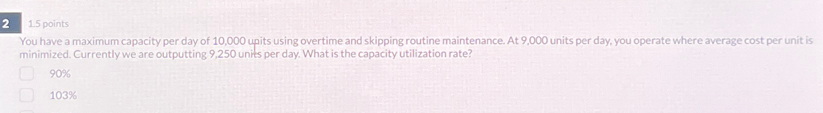  21.5 points You have a maximum capacity per day of 10,000
