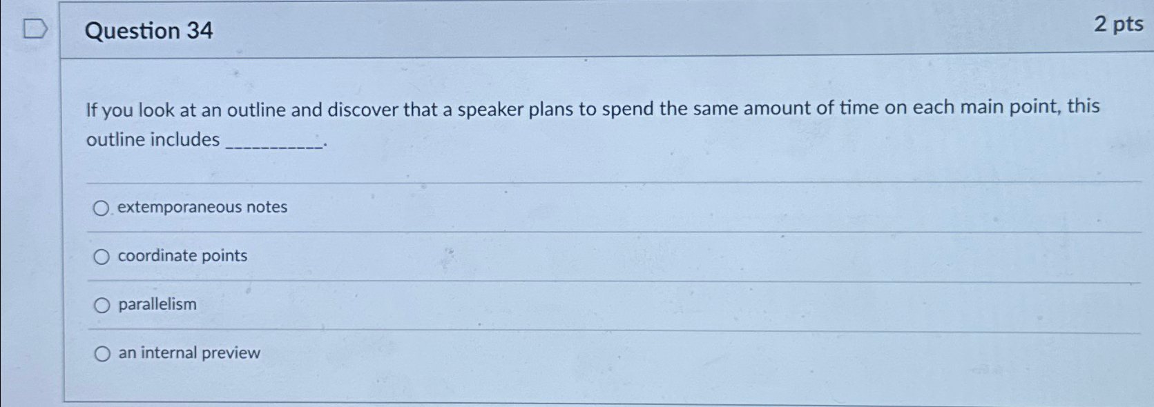  Question 34 2pts If you look at an outline and discover