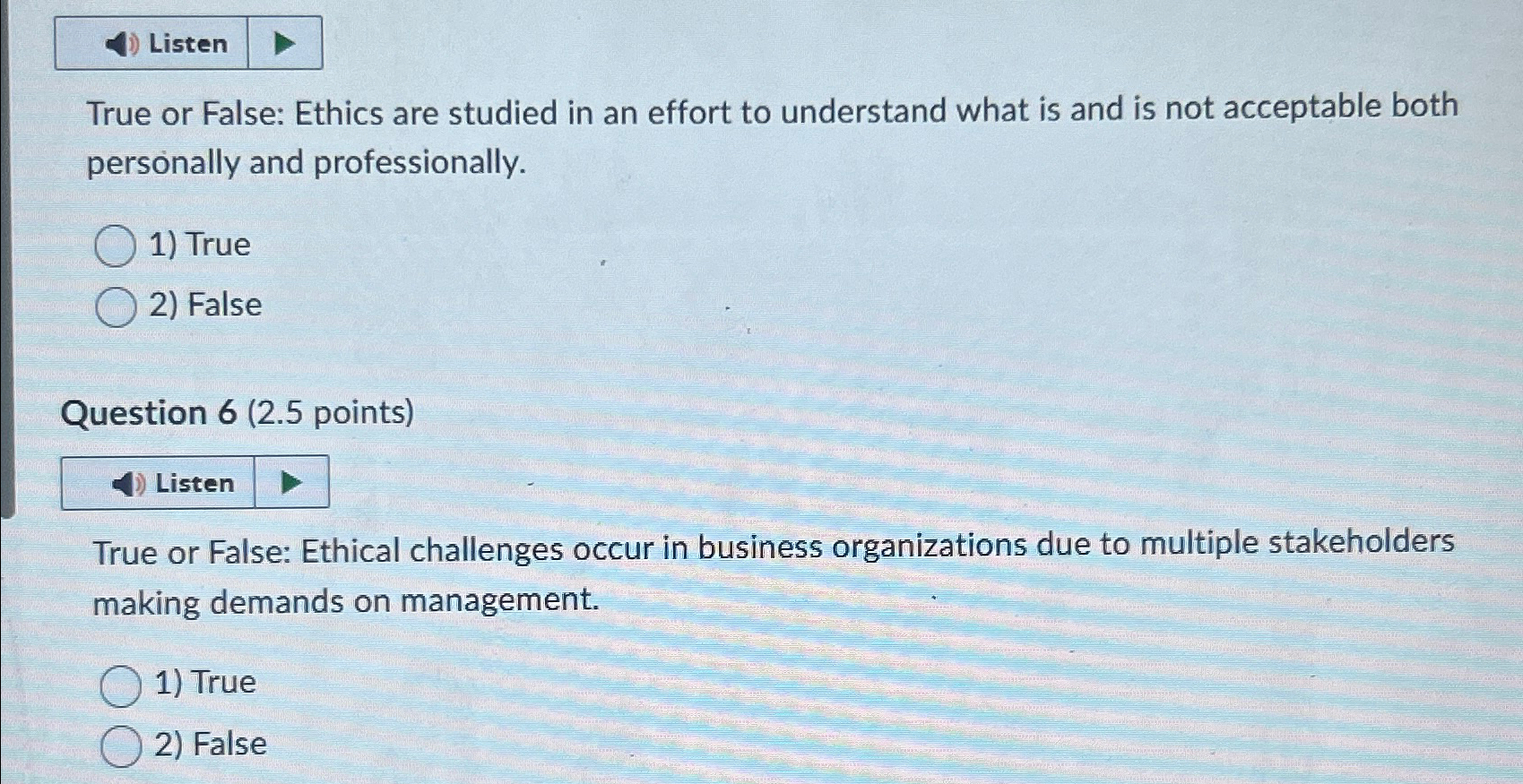  Listen True or False: Ethics are studied in an effort to