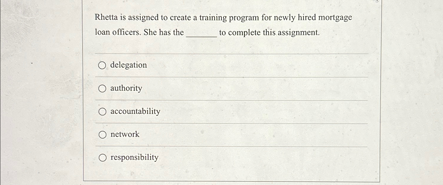  Rhetta is assigned to create a training program for newly hired