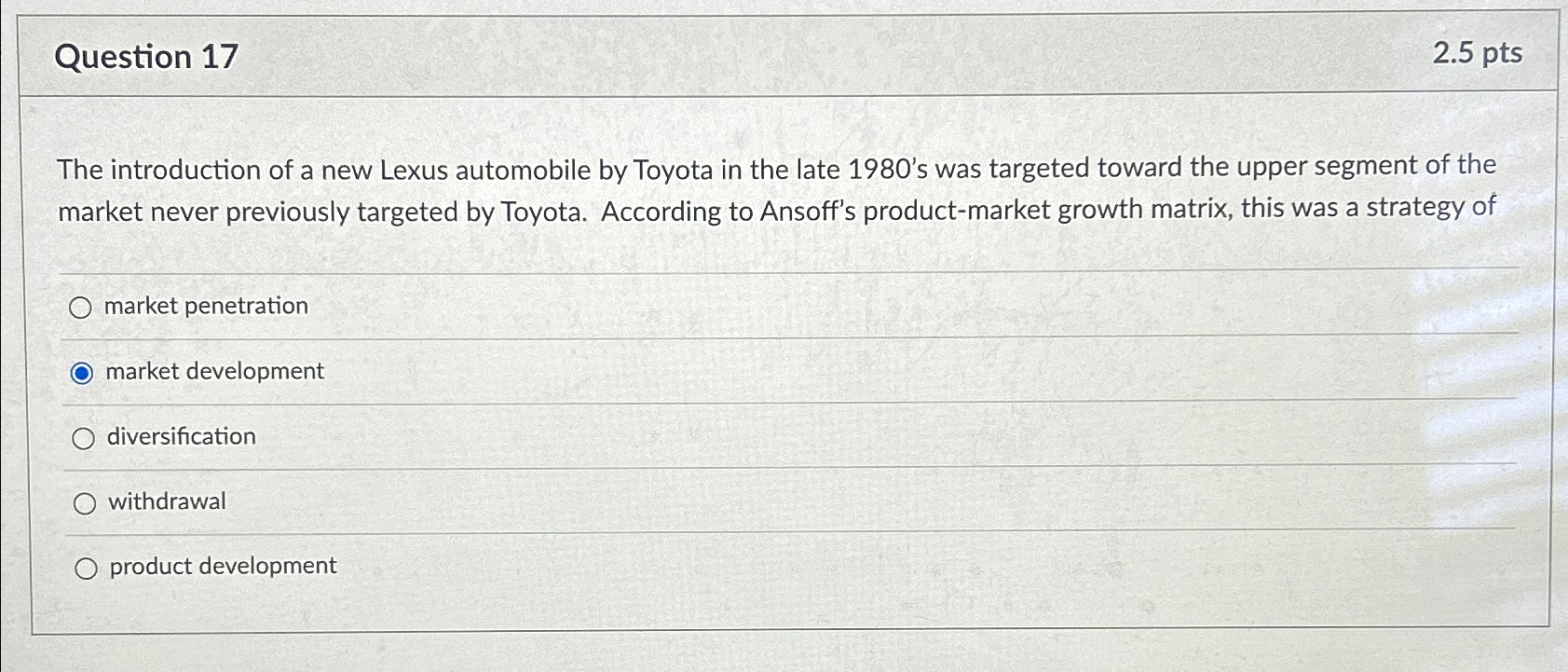  Question 17 2.5pts The introduction of a new Lexus automobile by