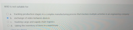 RFID is not suitable for a. tracking production stages in a