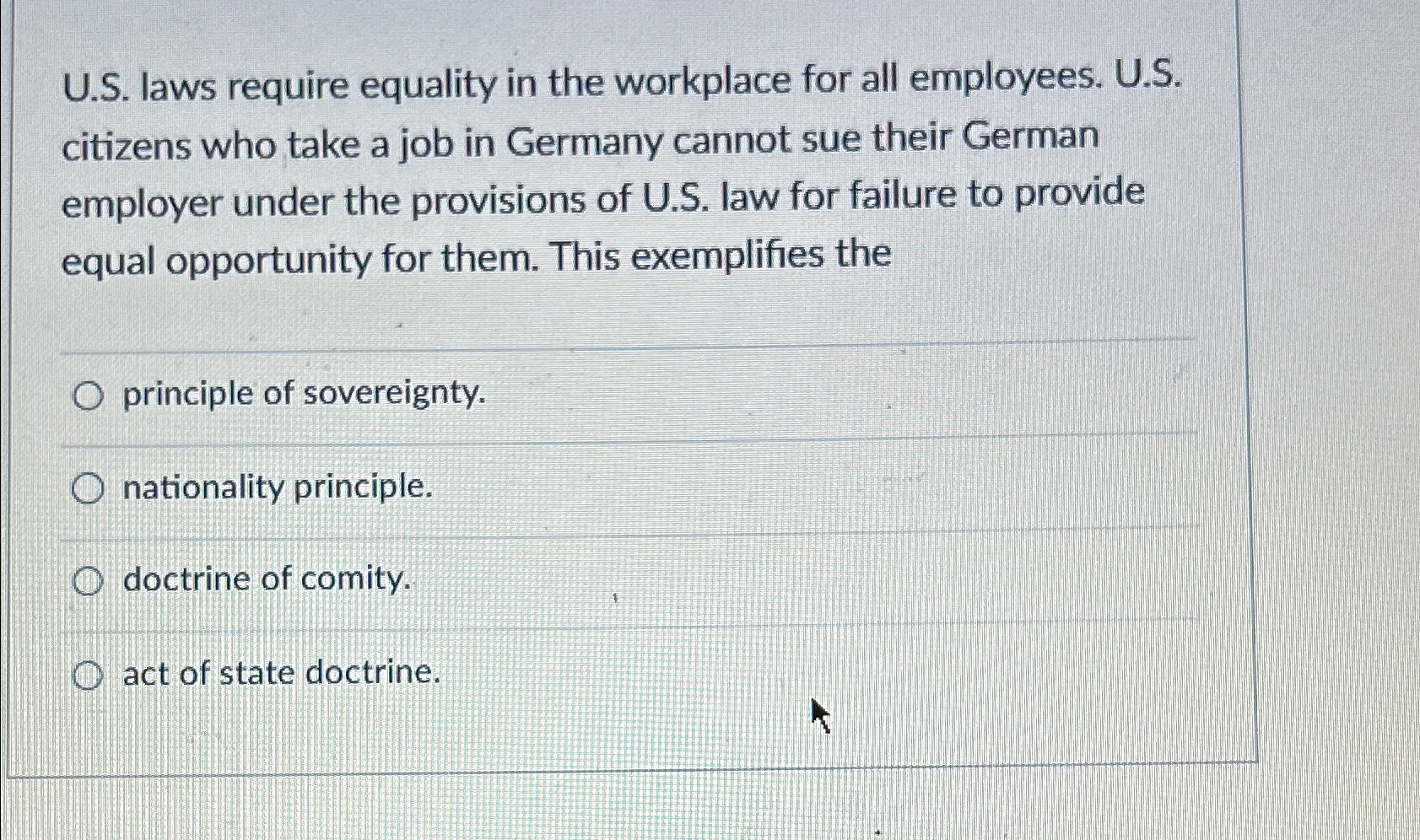  U.S. laws require equality in the workplace for all employees. U.S.